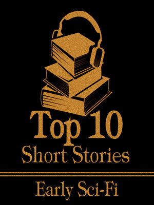 cover image of The Top 10 Short Stories: Early Sci-Fi